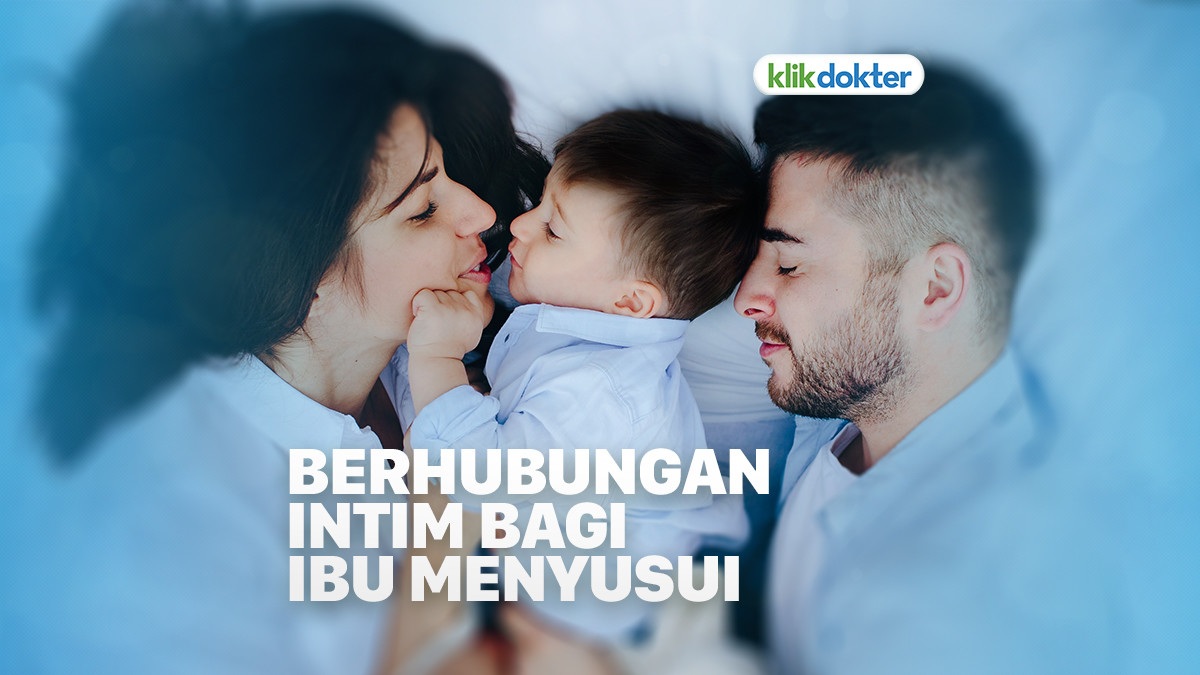 6 Tips Berhubungan Intim bagi Ibu Menyusui - KlikDokter